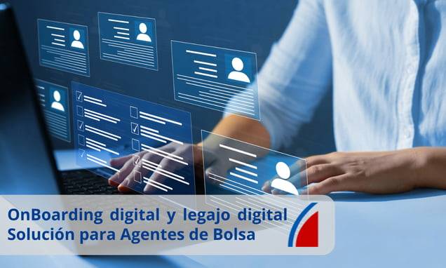 OnBoarding digital y legajo digital - Solución para Agentes de Bolsa